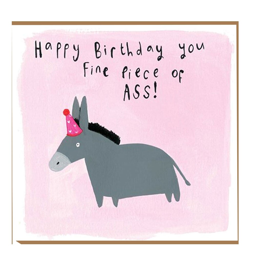 Happy Birthday You Fine Piece of Ass