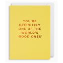 You're Definitely One Of The Good Ones Card