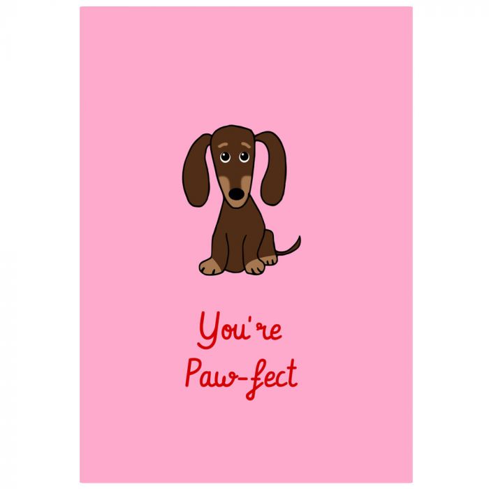 You're Paw-fect - Dachshund