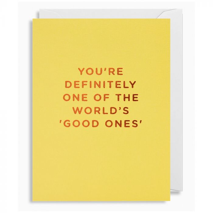 You're Definitely One Of The Good Ones Card