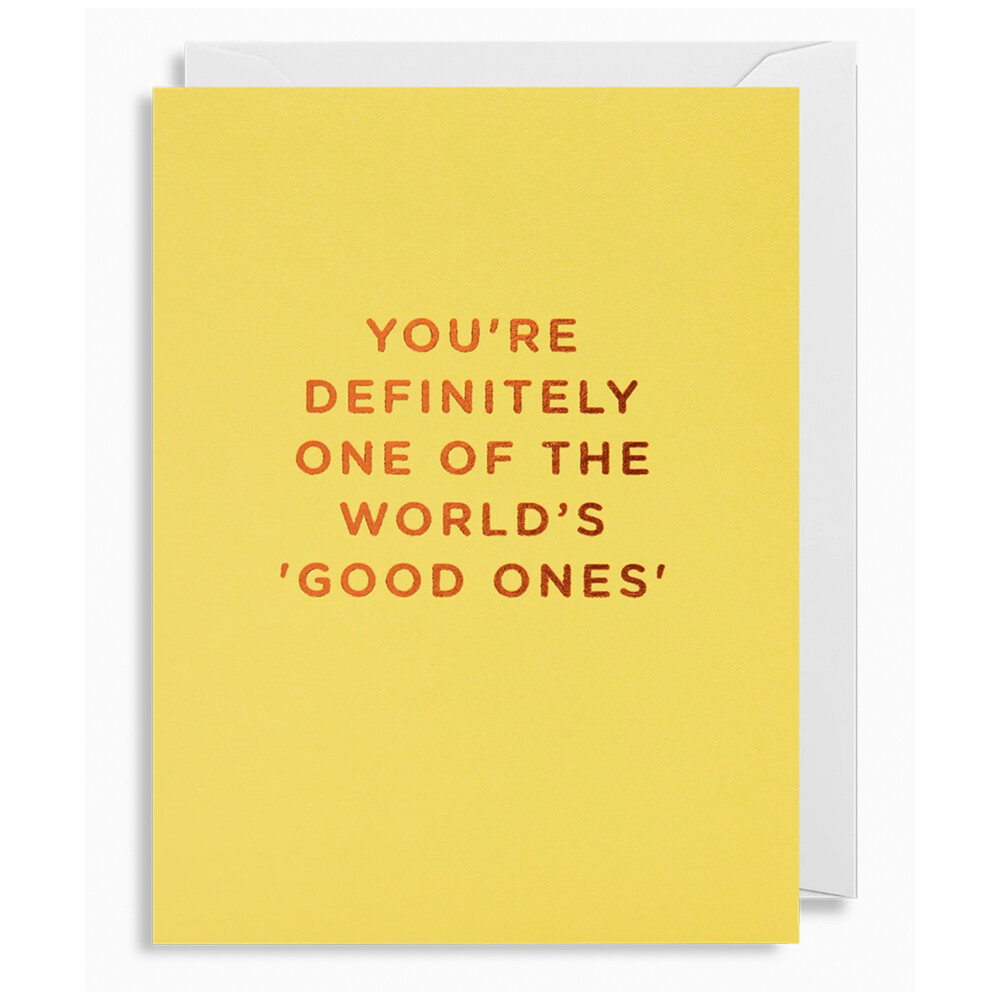 You're Definitely One Of The Good Ones Card