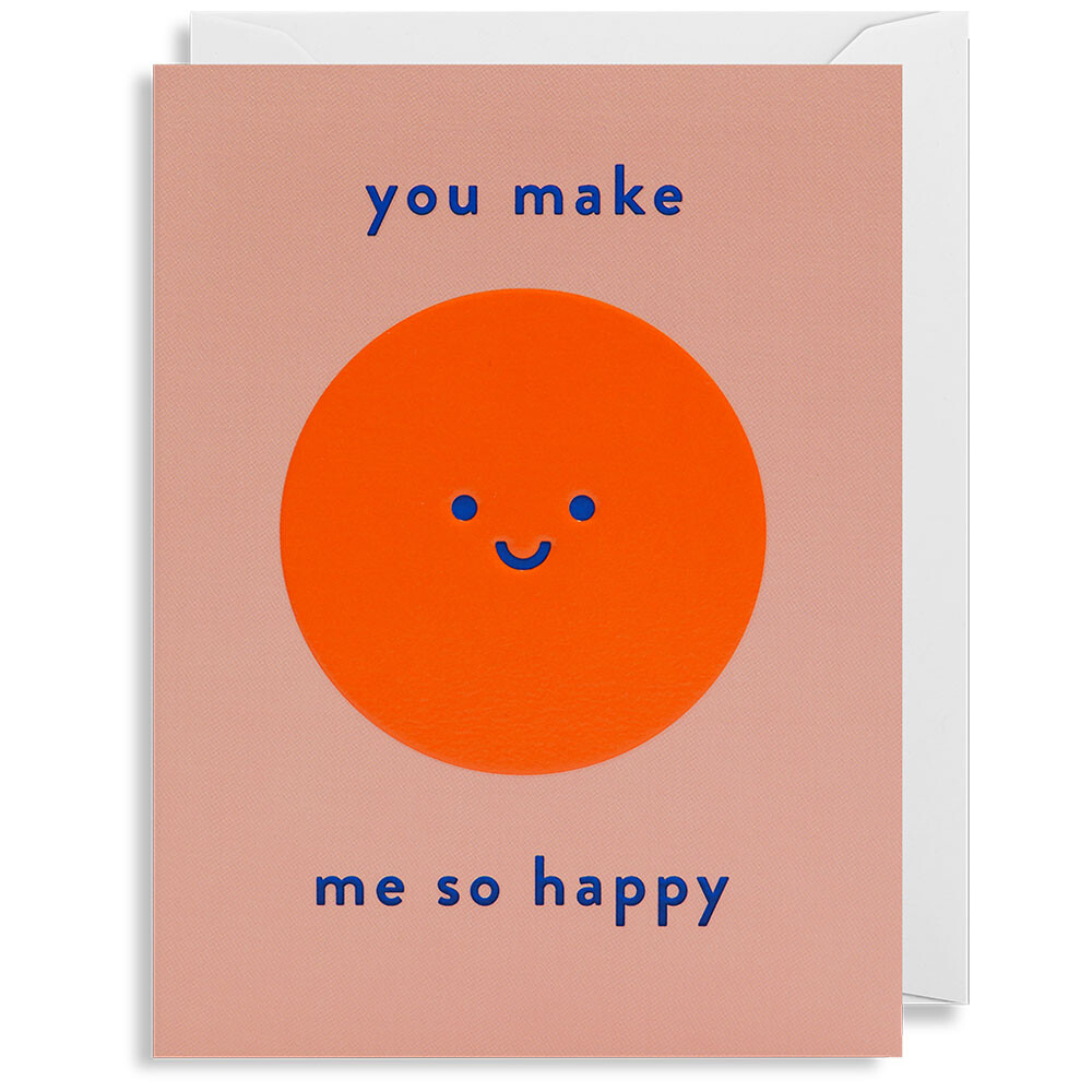 You Make Me So Happy Card