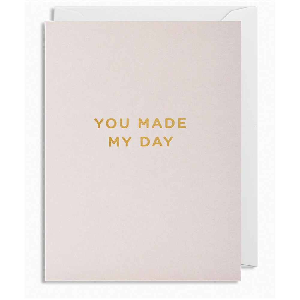 You Made My Day Card